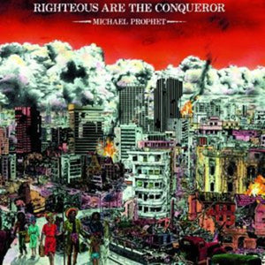 MICHAEL PROPHET | RIGHTEOUS ARE THE CONQUEROR