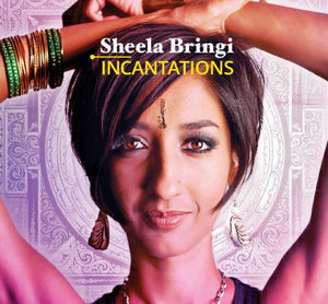 SHEELA BRINGI | INCANTATIONS