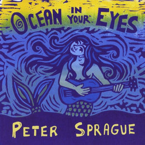 PETER SPRAGUE | OCEAN IN YOUR EYES