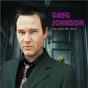 GREG JOHNSON | HERE COMES THE CAVIAR (US DIGI)