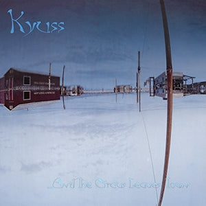 KYUSS | AND THE CIRCUS LEAVES TOWN (VINYL)