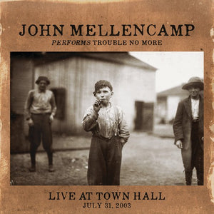 JOHN MELLENCAMP | PERFORMS TROUBLE NO MORE LIVE AT TOWN HALL