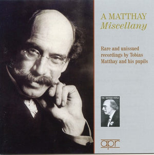 | MATTHAY MISCELLANY-RARE & UNISSUED RECORDINGS / VA