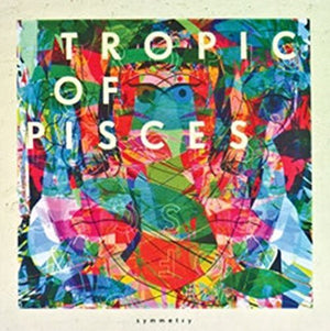 TROPIC OF PISCES | SYMMETRY