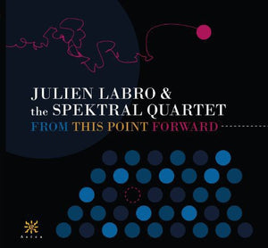 JULIEN LABRO | FROM THIS POINT FORWARD