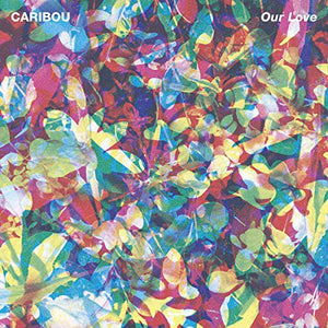 CARIBOU | OUR LOVE