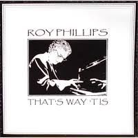ROY PHILLIPS | THATS WAY TIS