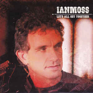 IAN MOSS | LETS ALL GET TOGETHER
