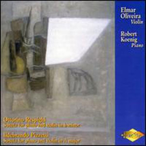 ELMAR OLIVEIRA | OLIVEIRA PERFORMS SONATAS BY RESPIGHI & PIZZETTI
