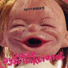 HAPPY MONDAYS | UNCLE DYSFUNKTIONAL