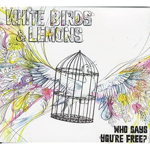 WHITE BIRDS AND LEMONS | WHO SAYS YOURE FREE (DIGI)