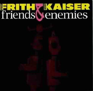 FRED FRITH | FRIENDS & ENEMIES