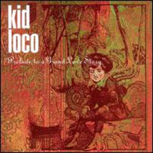 KID LOCO | PRELUDE TO A GRAND LOVE STORY