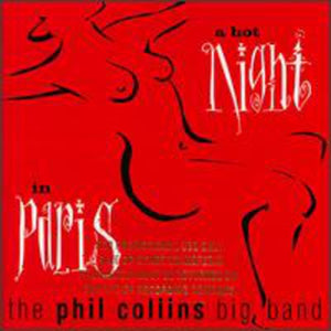 PHIL COLLINS BIG BAND^PHIL COLLINS | HOT NIGHT IN PARIS