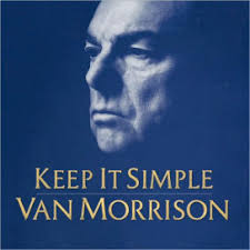 VAN MORRISON | KEEP IT SIMPLE