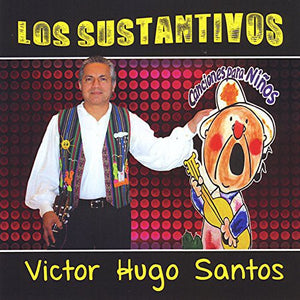 VICTOR HUGO SANTOS | CANCIONES PARA NINOS LOS SUSTANTIVOS