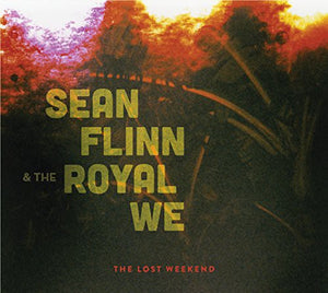 SEAN FLINN & THE ROYAL WE | LOST WEEKEND