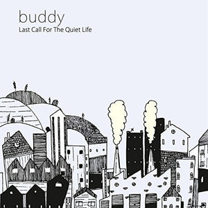 BUDDY | LAST CALL FOR THE QUIET LIFE
