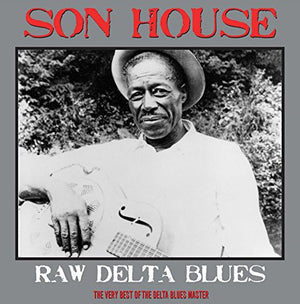 SON HOUSE | RAW DELTA BLUES