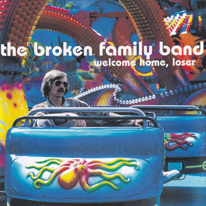 BROKEN FAMILY BAND | WELCOME HOME LOSER