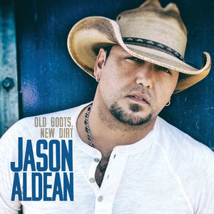 JASON ALDEAN | OLD BOOTS NEW DIRT