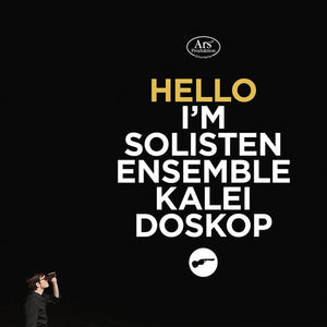 | HELLO IM SOLISTENENSEMBLE KALEIDOSKOP