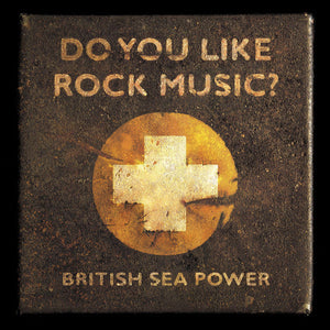 BRITISH SEA POWER | DO YOU LIKE ROCK MUSIC (DIGI)