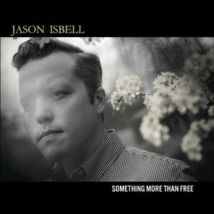 JASON ISBELL | SOMETHING MORE THAN FREE (2LP SET) (VINYL)