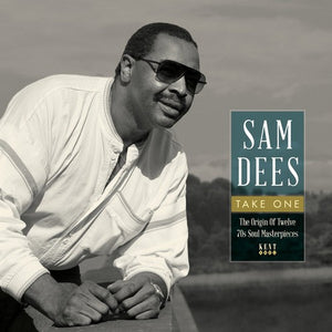 SAM DEES | TAKE ONE: ORIGIN OF TWELVE 70S SOUL MASTERPIECES