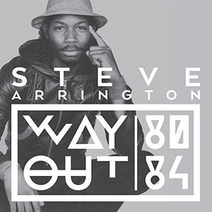 STEVE ARRINGTON | WAY OUT (80-84)