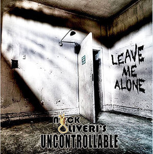NICK OLIVERI | UNCONTROLLABLE / LEAVE ME ALONE