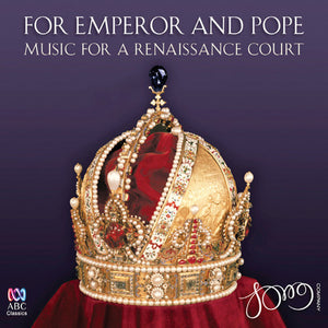 THE SONG COMPANY | FOR EMPEROR & POPE: MUSIC FOR A RENAISSANCE