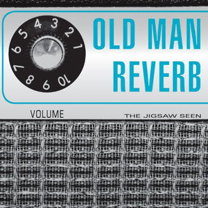 THE JIGSAW SEEN | OLD MAN REVERB
