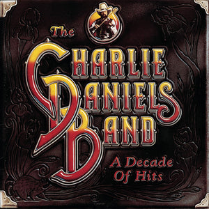 CHARLIE BAND DANIELS | DECADE OF HITS