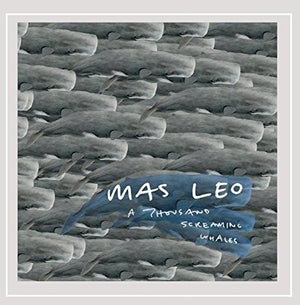MAS LEO | THOUSAND SCREAMING WHALES