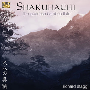 RICHARD STAGG | SHAKUHACHI-THE JAPANESE BAMBOO FLUTE