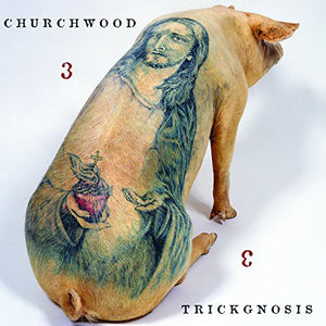 CHURCHWOOD | 3: TRICKGNOSIS
