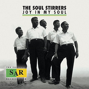 THE SOUL STIRRERS | JOY IN MY SOUL: THE COMPLETE SAR RECORDINGS