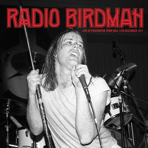 RADIO BIRDMAN | RADIO BIRDMAN LIVE AT PADDINGTON TOWN HALL 1977 (VINYL)