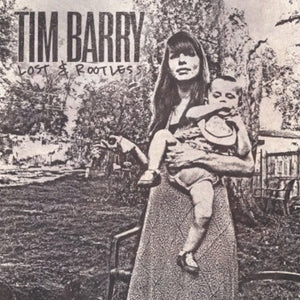 TIM BARRY | LOST & ROOTLESS