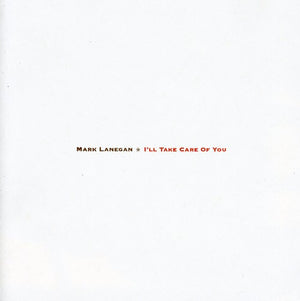 MARK LANEGAN | I'LL TAKE CARE OF YOU