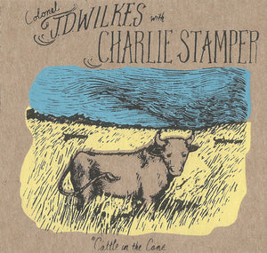 J.D. WILKES^STAMPER CHARLIE | CATTLE IN THE CANE
