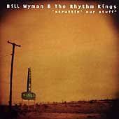 BILL AND RHYTHM KINGS WYMAN | STRUTTIN OUR STUFF