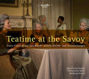 TEATIME AT THE SAVOY: FINEST CLASSICAL & JAZZ