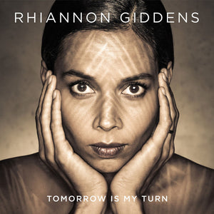 RHIANNON GIDDENS | TOMORROW IS MY TURN