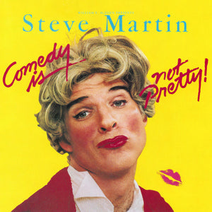 STEVE MARTIN | COMEDY IS NOT PRETTY
