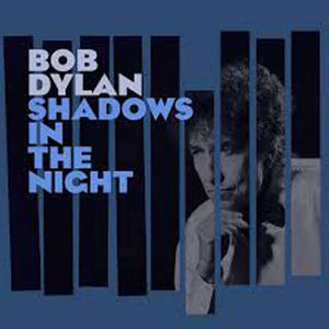 BOB DYLAN | SHADOWS IN THE NIGHT VINYL