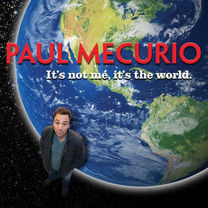 PAUL MECURIO | IT'S NOT ME IT'S THE WORLD