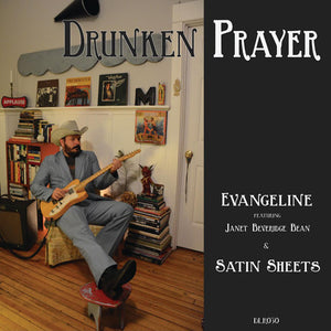 DRUNKEN PRAYER | EVANGELINE / SATIN SHEETS