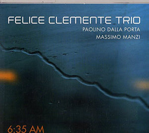 FELICE CLEMENTE | 6:35 AM